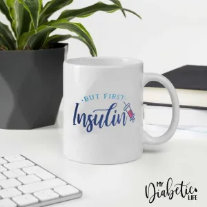 But First Insulin - Diabetes Awareness Coffee Mug