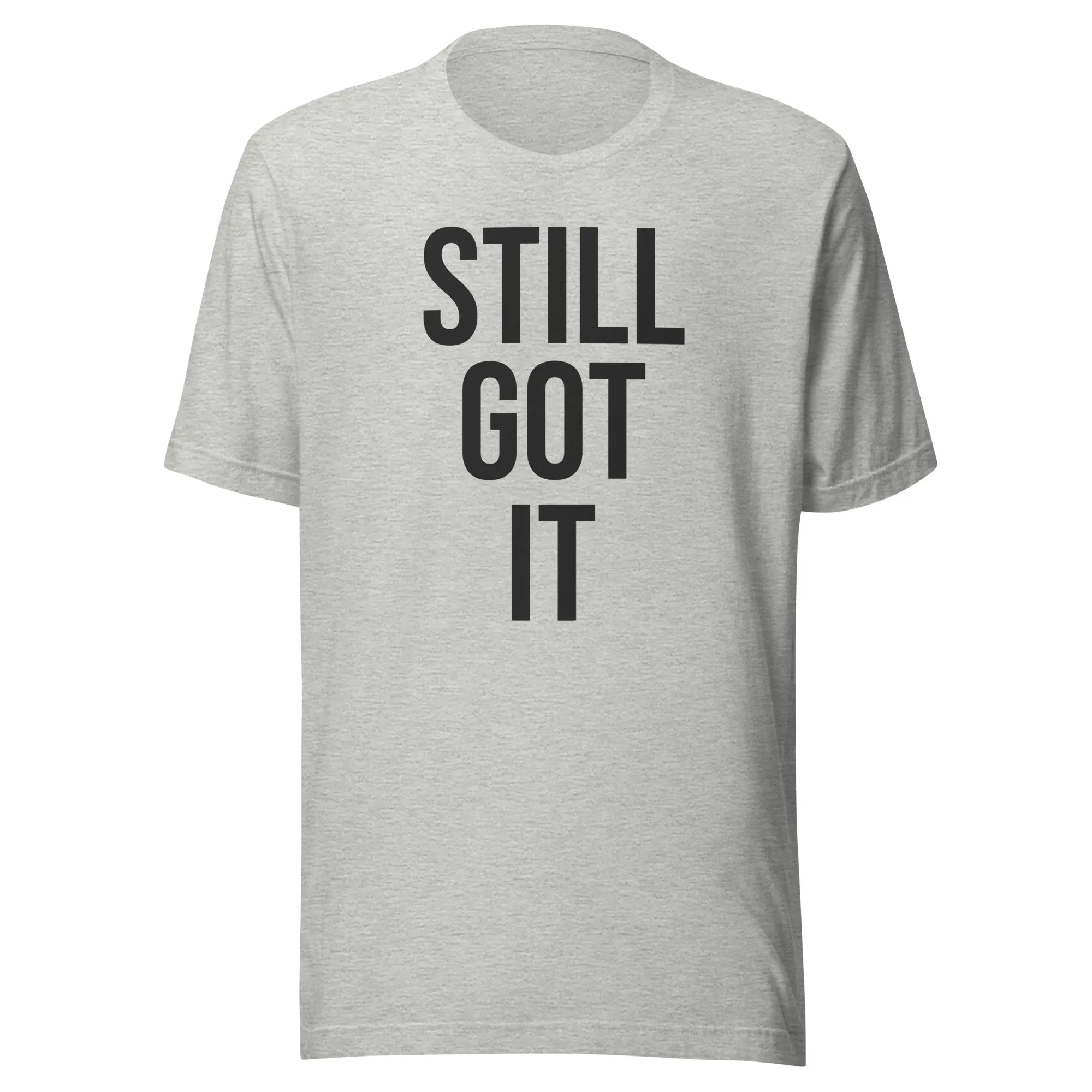 Still Got It Gym Shirt