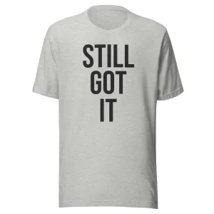 Still Got It Gym Shirt